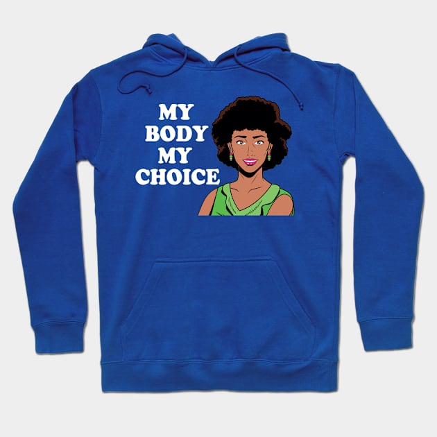 My Body My Choice African American Feminist Hoodie by epiclovedesigns